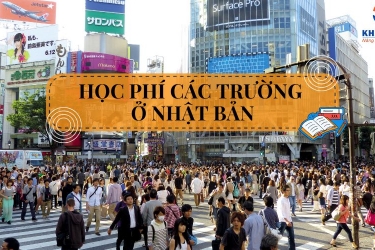 CẬP NHẬT HỌC PHÍ CÁC TRƯỜNG Ở NHẬT BẢN 2025 – 2026